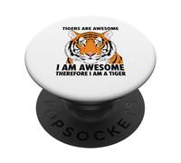 Tigers Are Awesome I Am Awesome Therefore I Am A Tiger PopSockets Adhesive PopGrip
