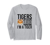 Tigers are Awesome I'm Awesome I'm A Funny Tiger Long Sleeve T-Shirt