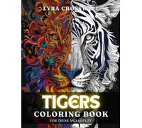 Tigers Coloring Book - For Adults & Teens: 50 Coloring Pages For lovers of the powerful and graceful Tiger (Animals Coloring Books)