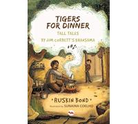 Tigers for Dinner: Tall Tales By Jim Corbett's Khansama