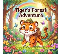 Tiger's Forest Adventure: 30 Cute Coloring Pages | Ages 4-12 | Large Bold Lines | 8.5 x 8.5 Inches