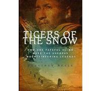 Tigers of the Snow: How One Fateful Climb Made the Sherpas Mountaineering Legends