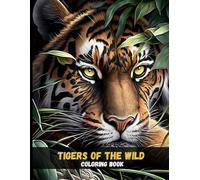 Tigers of the Wild: A Realistic Coloring Adventure for Adults