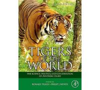Tigers of the World: The Science, Politics and Conservation of Panthera tigris (Noyes Series in Animal Behavior, Ecology, Conservation, and Management)