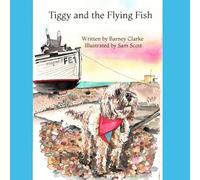 Tiggy and the Flying Fish (Tiggy The Salty Seadog)