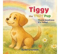 Tiggy the TGIT Pup: Thank Goodness It's Today (TGIT Tales)