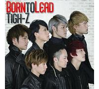 Tigh-Z - Born To Lead (Type A) [Japan CD] POCS-1466