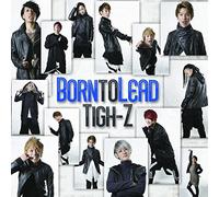 Tigh-Z - Born To Lead (Type B) [Japan CD] POCS-1467