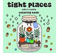 Tight Places: Bold & Easy Coloring Book Featuring Cuties Illustraions Of Miniature Patterns And Cozy Spaces With Hygge Inspired Designs For Both Adults & Teens And Kids ( Cute & Comfy )