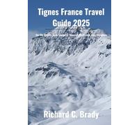 Tignes France Travel Guide 2025: Ski The Grande Motte Glacier & Discover The French Alps Adventure