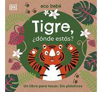 Tigre, ¿donde Estas? (Eco Baby Where Are You Tiger?): Un Libro Para Tocar. Sin Plasticos