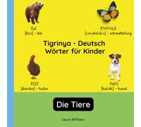 Tigrinya - Deutsch Wörter für Kinder - Die Tiere: Tigrinya Lernen für Kinder und Anfänger - Zweisprachiges Bilderbuch auf Tigrinya mit deutschen ... Kinderbücher (Deutsch-Tigrinya))