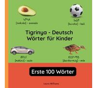 Tigrinya - Deutsch Wörter für Kinder - Erste 100 Wörter: Tigrinya Lernen für Kinder und Anfänger - Zweisprachiges Bilderbuch auf Tigrinya mit ... ... Kinderbücher (Deutsch-Tigrinya))