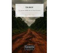 TIGROU: Le joyau oublié de la Côte d'Ivoire