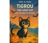 Tigrou The Light-Cat and the Night of the Bats: A magical and eco-friendly Halloween story