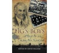 Tig's Boys: Letters to Sir from the Trenches