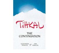 [( Tihkal: A Continuation[ TIHKAL: A CONTINUATION ] By Shulgin, Alexander ( Author )Dec-01-1997 Paperback By Shulgin, Alexander ( Author ) Paperback May - 2002)] Paperback
