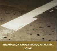 Tijuana Mon Amour Broadcasting Inc. - Songs