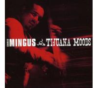 Charles Mingus - Tijuana Moods (+6 Bonus Tracks)