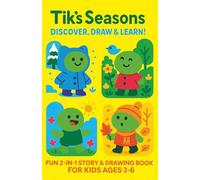 Tik’s Seasons: Discover, Draw & Learn! Fun 2-in-1 Story & Drawing Book for Kids Ages 3-6: Explore Seasons, Animals, Nature, Months & Creative Activities