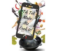 Tik Tok Made Me Cook It!: A Recipe Journal to Document Your Favorite Content Creator Cuisine