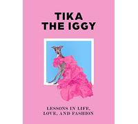 Tika the Iggy: How to Live Your Life Like a Fashion Ico - Hardback NEW Shapiro,