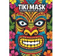 Tiki Mask Coloring Book for Adults: Tribal, Polynesian, and Cultural Masks to Color for Relaxation and Creativity (Coloring books for adults)