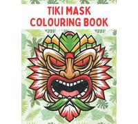 Tiki Mask Colouring Book: Exotic Hawaii Wooden Totem Pole Masks Relaxation Activity