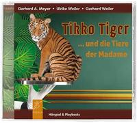 Tikko Tiger: ...und die Tiere der Madame