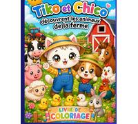 TIKO ET CHICO DECOUVRENT LES ANIMAUX DE LA FERME: Livre de coloriage pour enfants dès 4 ans
