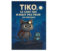 TIKO, LE CHAT QUI N’AVAIT PAS PEUR (OU PRESQUE): Quand un petit chat rencontre une ancienne magie
