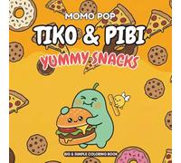 TIKO & PIBI Adventures: Yummy Snacks: Coloring Book | Simple and Fun Kawaii Food with Thick Lines for Toddlers and Kids