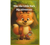 Tiko the Littel fox's Big Adventure: A Little Me Tale: Tiko’s Big Berry Adventure Book 1