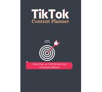TikTok Content Planner - Grow Fast on TikTok with this Organized Planner: A step-by-step TikTok content planner to help content creators grow on TikTok