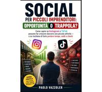 TikTok, Instagram e piccoli imprenditori: opportunità o trappola?: Come capire se i social possono far crescere la tua attività - o se rischi di ... (Il Metodo Social per le Piccole Attività)