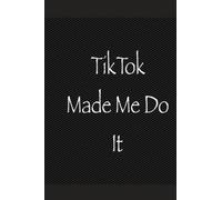 TikTok Made Me Do It: Funny // Novelty Blank Lined Notebook // Journal 100 pages