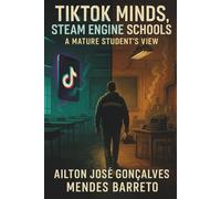TikTok Minds, Steam Engine Schools: A mature students view