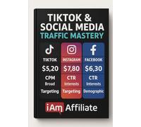 TikTok & Social Media Traffic Mastery: The Ultimate Guide to Getting Started with Affiliate Marketing, Creating Viral Content, and Running Profitable ... on TikTok, Instagram Reels, and Snapchat.