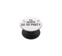 Til Death Do Us Party Bachelorette Cowgirl Bride Bridesmaids PopSockets Adhesive PopGrip