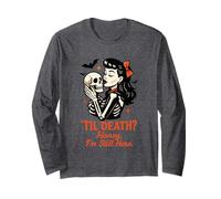 Til Death Honey I'm Still Here Design Long Sleeve T-Shirt