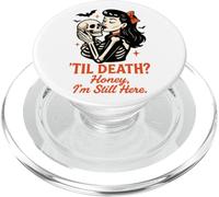 Til Death Honey I'm Still Here Design PopSockets PopGrip for MagSafe