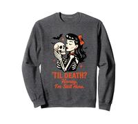 Til Death Honey I'm Still Here Design Sweatshirt