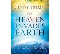 Til Heaven Invades Earth: Power Principles about Praying for Others