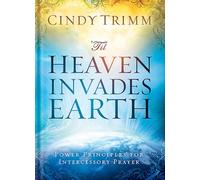 'Til Heaven Invades Earth: Power Principles about Praying for Others