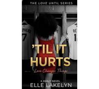 'Til it Hurts: Book One of the Love Until Series