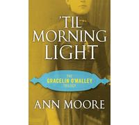 'Til Morning Light: 3 (The Gracelin O'Malley Trilogy)