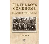 'Til the Boys Come Home: Great Rissington Soldiers by Clare Mayo (2013-03-01)