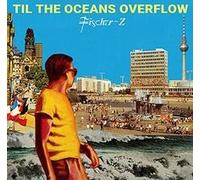 Til the Oceans Overflow by Fischer-Z | CD | condition new