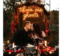 Til We are Ghosts Neon Sign,Custom Gothic Wedding Neon Light,Wedding Party Backdrop,Gothic Home Decor,Halloween Party Decor,Goth Lover Gifts