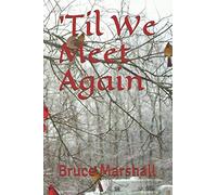 'Til We Meet Again: Bruce Marshall